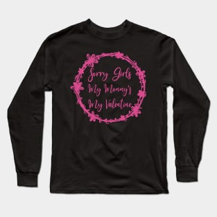 Sorry Girls My Mommy's My Valentine Funny Quote Design Long Sleeve T-Shirt